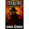 Texas 1857: Birth of a Gunman: A Western Adventure