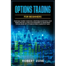 Options Trading For Beginners: Crash Day Course to Become a Profitable Investor in Your Spare Time for a Living with Strategies to Trade Penny Stocks