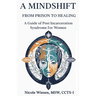 A Mind-Shift: From Prison to Healing: A Guide of Post Incarceration Syndrome in Women