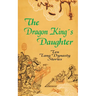 The Dragon King's Daughter: Ten Tang Dynasty Stories