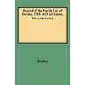 Record of the Parish List of Deaths, 1785-1819 [Of Salem, Massachusetts]