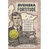 Svenska Fortitude: Memoirs of John Ostlund, A Swedish Immigrant Pioneer in Minnesota