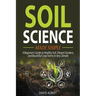 Soil Science Made Simple: A Beginner's Guide to Healthy Soil, Vibrant Gardens, and Bountiful Crop Farms in Any Climate