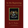 In the Beginning Death of an American Family