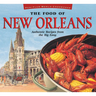 The Food of New Orleans: Authentic Recipes from the Big Easy [Cajun & Creole Cookbook, Over 80 Recipes]