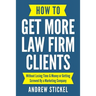 How to Get More Law Firm Clients: Without Losing Time & Money or Getting Screwed By a Marketing Company