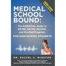 Medical School Bound: The ESSENTIAL Guide to BS/MD, BS/DO, BS DDS, & Pre-Med Programs For High School Students