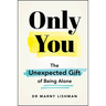 Only You: The Unexpected Gift of Being Alone