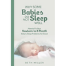 Why Some Babies Do Not Sleep Well: How to Fix Your Newborn to 6 Month Baby's Sleep Problems for Good