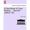 A Text-Book of Coal-Mining ... Second edition, etc.