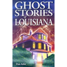 Ghost Stories of Louisiana
