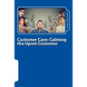 Customer Care: Calming the Upset Customer
