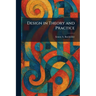 Design in Theory and Practice
