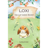 Loxi the Lop Eared Bunny: Adventures of the Mini Lop Eared Rabbit (Pre-Reader)