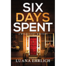 Six Days Spent: A Mylas Grey Mystery