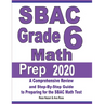 SBAC Grade 6 Math Prep 2020: A Comprehensive Review and Step-By-Step Guide to Preparing for the SBAC Math Test