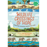 Wildlife Crossings of Hope: Connecting Creatures Around the Globe