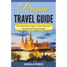 Prague Travel Guide: The Ultimate Prague, Czech Republic Tourist Trip Travel Guide