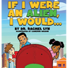 If I were an Alien, I would...