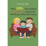 Trivia for Kids: Over 200+ Interesting, Fun, Hilarious Questions Will Enjoy Kids and Family