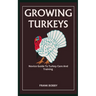 Growing Turkeys: Novice Guide To Turkey Care And Training