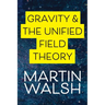 Gravity & The Unified Field Theory