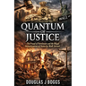 Quantum of Justice - The Fraud of Foreclosure and the Illegal Securitization of Notes by Wall Street