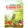 Finding Hope with Cancer: Food: Is It Really about Our Health?