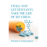 I Will Not Let Fentanyl Take the Life of my Child