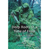 Deep Roots in a Time of Frost