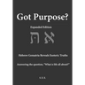 Got Purpose? Expanded Edition: Hebrew Gematria Reveals Esoteric Truths Answering the question, "What is life all about?"
