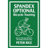 Spandex Optional Bicycle Touring: How to ride long distance, the cheap and easy way