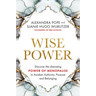 Wise Power: Discover the Liberating Power of Menopause to Awaken Authority, Purpose and Belonging