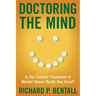 Doctoring the Mind: Is Our Current Treatment of Mental Illness Really Any Good?