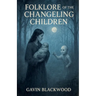 Folklore Of The Changeling Children
