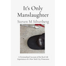 It's Only Manslaughter: A Fictionalized Account of the Real Life Experiences of a New York Prosecutor