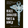 Heads, Shoulders, Knees and Bone$: A personal account of a "body broker's" thirteen year journey through the legal and lucrative body parts business