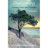 Overcoming: Turning Trials into Triumphs