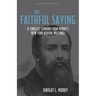 The Faithful Saying: 15 Timeless Sermons from Moody's New York Revival Meetings