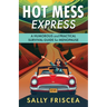 Hot Mess Express: A Humorous and Practical Survival Guide for Menopause