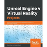 Unreal Engine 4 Virtual Reality Projects: Build immersive, real-world VR applications using UE4, C++, and Unreal Blueprints