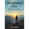 Unconditional Love: Just a Theory, Still My Truth