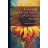 Blessed Be Drudgery And A Cup Of Cold Water