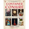 Container Conjure: Crafting Magic with Jars, Bottles, Bags, and More