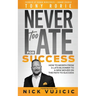 Never Too Late For Success