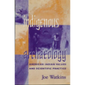 Indigenous Archaeology: American Indian Values and Scientific Practice