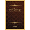 Atomic Physics And Human Knowledge