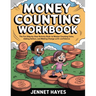 Money Counting Workbook: The fun step-by-step activity book to master counting coins, adding dollars, and making change with confidence (Money skills