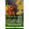 The Brass Check: A Study of American Journalism; Evidence and Reasons Behind the Media's Corruption (Hardcover)