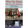 War No More: The Case for Abolition